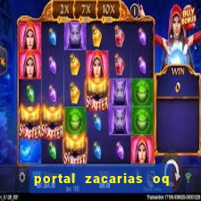 portal zacarias oq q e para falar